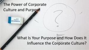 What Is Your Purpose and How Does It Influence the Corporate Culture?