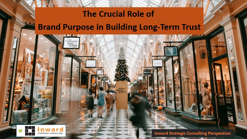 The Crucial Role of Brand Purpose in Building Long-Term Trust